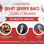 ŞEHİT ŞERİFE BACI KÜLTÜR ETKİNLİKLERİ 25 AĞUSTOS’TA